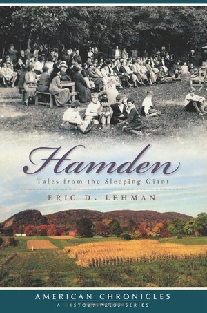 Lehman, Eric D. Hamden - Tales from the Sleeping Giant. Arcadia Publishing (SC), 2010.