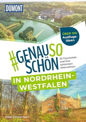 Zimmermann, Antje. DUMONT #genausoschön in Nordrhein-Westfalen - 33 Traumziele und ihre schönsten Alternativen. Dumont Reise Vlg GmbH + C, 2026.
