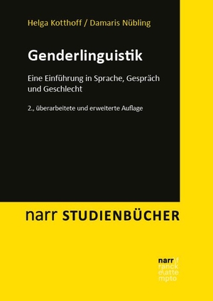Kotthoff, Helga / Damaris Nübling. Genderlinguistik - Eine Einführung in Sprache, Gespräch und Geschlecht. Narr Dr. Gunter, 2024.