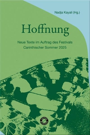 Abboud, Hamed / Charaf, Kholoud et al. Hoffnung - Neue Texte im Auftrag des Festivals Carinthischer Sommer 2025. Heyn, Johannes, 2026.
