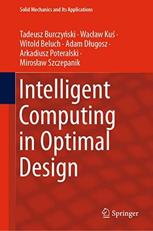 Burczy¿ski, Tadeusz / Ku¿, Waclaw et al. Intelligent Computing in Optimal Design. Springer International Publishing, 2020.