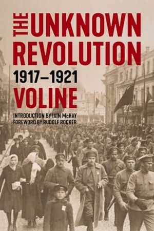 Voline. Unknown Revolution - 1917-1921. PM Press, 2019.