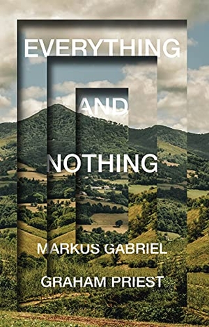 Priest, Graham / Markus Gabriel. Everything and Nothing. John Wiley and Sons Ltd, 2022.