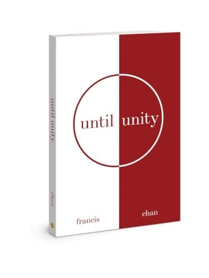 Chan, Francis. Until Unity. David C Cook, 2021.