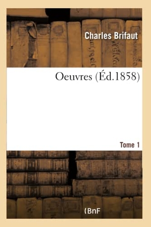 Brifaut, Charles. Oeuvres - Tome 1. Hachette Livre, 2018.