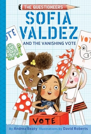Beaty, Andrea. Sofia Valdez and the Vanishing Vote - The Questioneers Book #4. Harry N. Abrams, 2020.