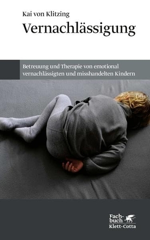 Klitzing, Kai von. Vernachlässigung - Betreuung und Therapie von emotional vernachlässigten und misshandelten Kindern. Klett-Cotta Verlag, 2022.