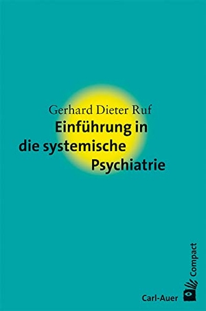 Ruf, Gerhard Dieter. Einführung in die systemische Psychiatrie. Auer-System-Verlag, Carl, 2013.