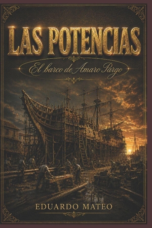 Mateo, Eduardo. Las Potencias - El Barco de Amaro Pargo. Amazon Digital Services LLC - Kdp, 2026.