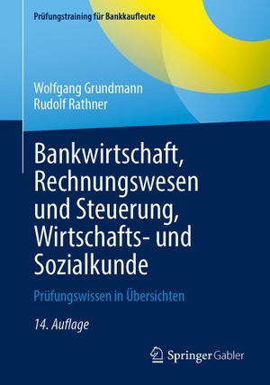 Grundmann, Wolfgang / Rudolf Rathner. Bankwirtschaft, Rechnungswesen und Steuerung, Wirtschafts- und Sozialkunde - Prüfungswissen in Übersichten. Springer-Verlag GmbH, 2026.