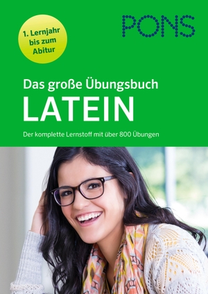 PONS Das große Übungsbuch Latein 1. Lernjahr bis Abitur - Der komplette Lernstoff mit über 800 Übungen. Klett Lerntraining, 2023.