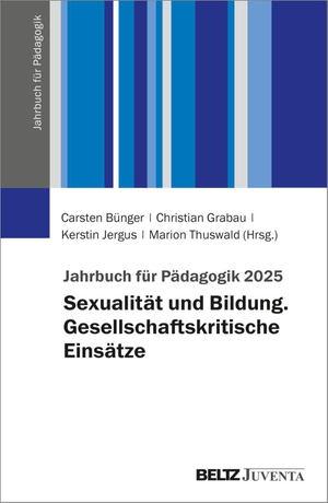 Bünger, Carsten / Christian Grabau et al (Hrsg.). Jahrbuch für Pädagogik 2025 - Sexualität und Bildung. Gesellschaftskritische Einsätze. Juventa Verlag GmbH, 2025.