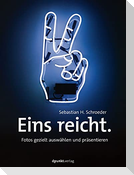 Eins reicht.