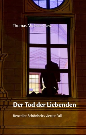 Glaw, Thomas Michael. Der Tod der Liebenden - Benedict Schönheits vierter Fall. Mediathoughts, 2021.