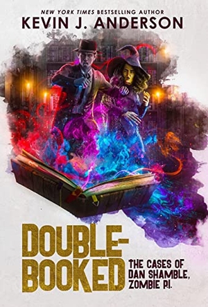 Anderson, Kevin J. Double-Booked - The Cases of Dan Shamble, Zombie P.I.. Wordfire Press, 2022.