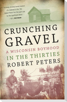Crunching Gravel: A Wisconsin Boyhood in the Thirties