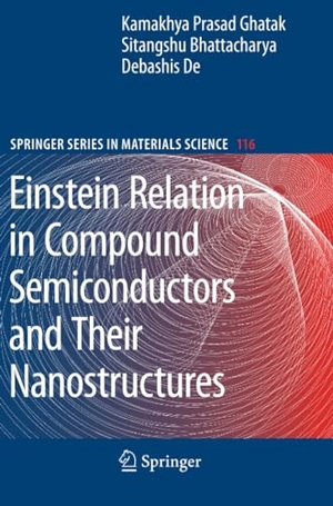 Ghatak, Kamakhya Prasad / De, Debashis et al. Einstein Relation in Compound Semiconductors and Their Nanostructures. Springer Berlin Heidelberg, 2010.