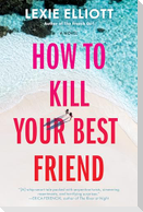 How to Kill Your Best Friend