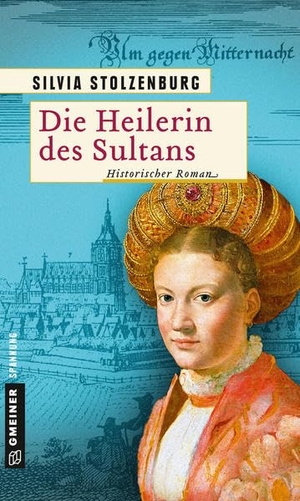 Stolzenburg, Silvia. Die Heilerin des Sultans - Historischer Roman. Gmeiner Verlag, 2019.