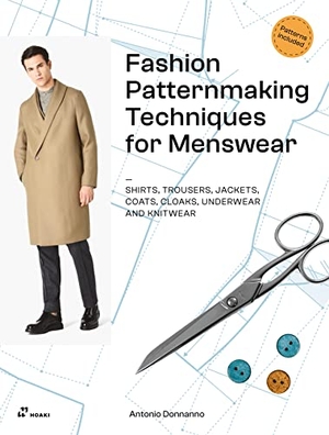 Donnanno, Antonio. Fashion Patternmaking Techniques for Menswear - Shirts, Trousers, Jackets, Coats, Cloaks, Underwear and Knitwear. Hoaki Books, 2024.