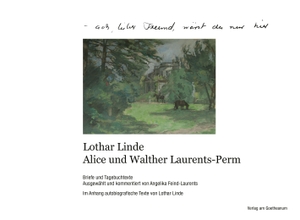 Feind-Laurents, Angelika (Hrsg.). ach, lieber Freund, wärst Du nur hier - Lothar Linde, Alice und Walther Laurents-Perm. Verlag am Goetheanum, 2026.