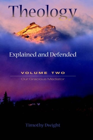 Dwight, Timothy. Theology: Explained and Defended - Volume Two. Solid Ground Christian Books, 2005.