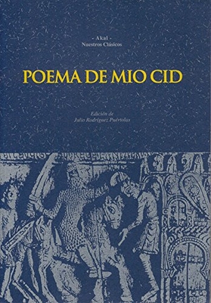 Rodríguez Puértolas, Julio. Poema de Mío Cid. Ediciones Akal, 1996.
