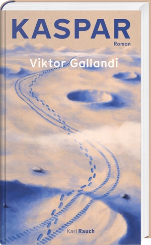 Gallandi, Viktor. Kaspar. Rauch, Karl Verlag, 2023.
