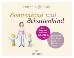 Stahl, Stefanie. Sonnenkind und Schattenkind - Eine inspirierende Erzählung zu "Das Kind in dir muss Heimat finden". Kailash, 2019.