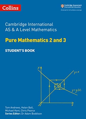 Pearce, Chris / Ball, Helen et al. Cambridge International AS & A Level Mathematics Pure Mathematics 2 and 3 Student's Book. HarperCollins Publishers, 2018.