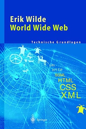 Wilde, Erik. World Wide Web - Technische Grundlagen. Springer Berlin Heidelberg, 2011.