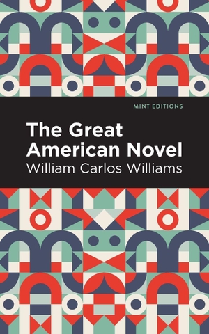 Williams, William Carlos. The Great American Novel. Mint Editions, 2021.