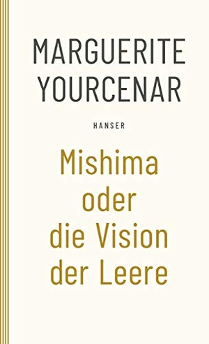 Yourcenar, Marguerite. Mishima oder Die Vision der Leere. Carl Hanser Verlag, 1985.