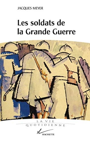 Meyer-J. Les soldats de la Grande Guerre. Hachette Litterature, 2022.