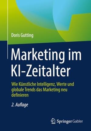 Gutting, Doris. Marketing im KI-Zeitalter - Wie Künstliche Intelligenz, Werte und globale Trends das Marketing neu definieren. Springer Gabler, 2026.