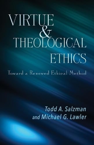 Salzman, Todd A. Virtue and Theological Ethics - Toward a Renewed Ethical Method. Orbis Books, 2018.