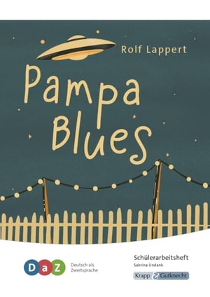Undank, Sabrina. Pampa Blues - Schülerarbeitsheft für Deutsch als Zweitsprache - DaZ, Nach-VKL-Status. Krapp&Gutknecht Verlag, 2025.