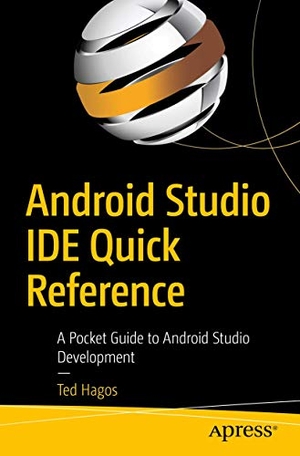 Hagos, Ted. Android Studio IDE Quick Reference - A Pocket Guide to Android Studio Development. Apress, 2019.