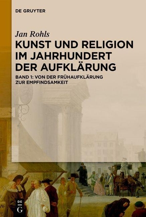 Rohls, Jan. Von der Frühaufklärung zur Empfindsamkeit Band 1 - Von der Frühaufklärung zur Empfindsamkeit. Walter de Gruyter, 2024.