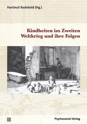 Radebold, Hartmut. Kindheiten im Zweiten Weltkrieg und ihre Folgen. Psychosozial Verlag GbR, 2012.