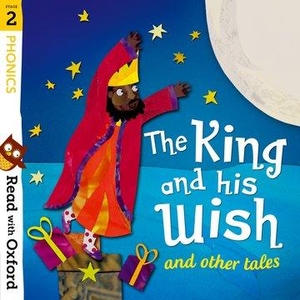 Lane, Alex / Bedford, David et al. Read with Oxford: Stage 2: Phonics: The King and His Wish and Other Tales. Oxford University Press, 2018.