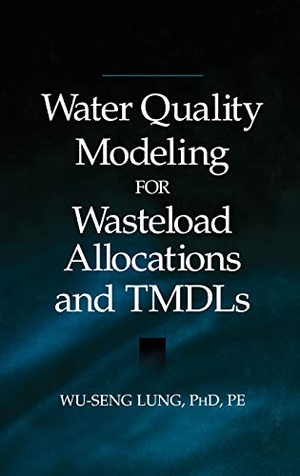 Lung, Wu-Seng / Lung. Water Quality Modeling for Wasteload Allocations and Tmdls. John Wiley & Sons, 2001.