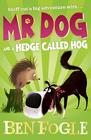 Fogle, Ben / Steve Cole. Mr Dog and a Hedge Called Hog. HarperCollins Publishers, 2019.