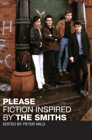 Wild, Peter. Please - Fiction Inspired by the Smiths. HarperCollins, 2010.