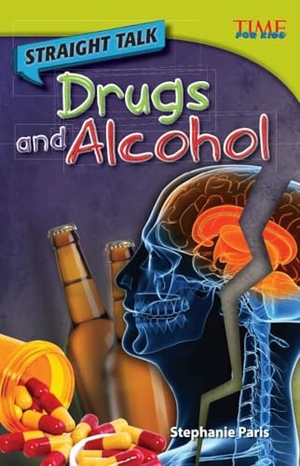 Paris, Stephanie. Straight Talk: Drugs and Alcohol. Teacher Created Materials, Inc, 2012.
