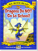 We Both Read-Dragons Do Not Go to School!