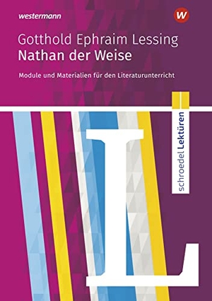 Lessing, Gotthold Ephraim / Michaela Klosinski. Nathan der Weise: Module und Materialien für den Literaturunterricht - Gotthold Ephraim Lessing: Nathan der Weise: Module und Materialien für den Literaturunterricht. Schroedel Verlag GmbH, 2019.