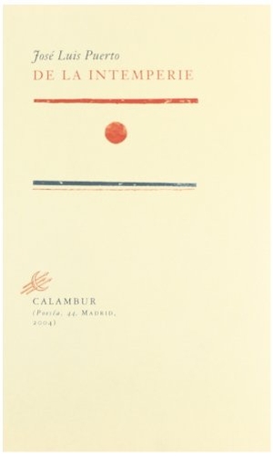 Puerto, José Luis. De la intemperie. Calambur Editorial, S.L., 2004.