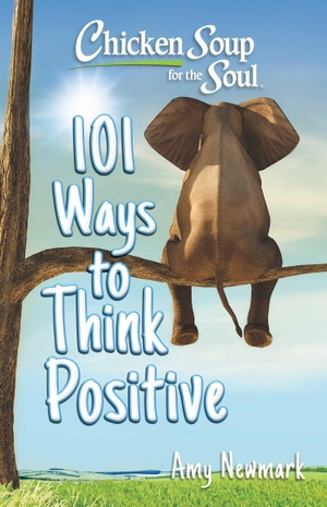 Newmark, Amy. Chicken Soup for the Soul: 101 Ways to Think Positive. Chicken Soup for the Soul, 2025.