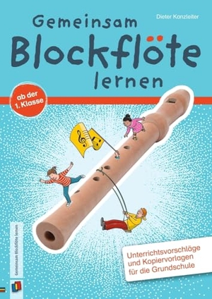 Kanzleiter, Dieter. Gemeinsam Blockflöte lernen ab der 1. Klasse - Unterrichtsvorschläge und Kopiervorlagen für die Grundschule. Verlag an der Ruhr GmbH, 2018.